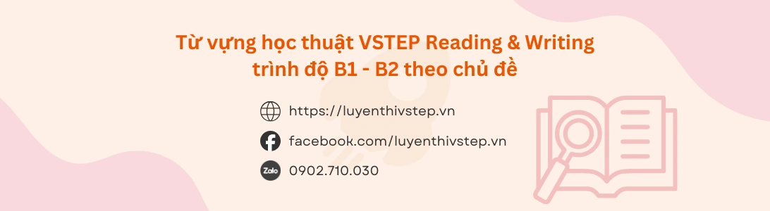 Từ vựng học thuật VSTEP B1-B2 Reading & Writing theo chủ đề