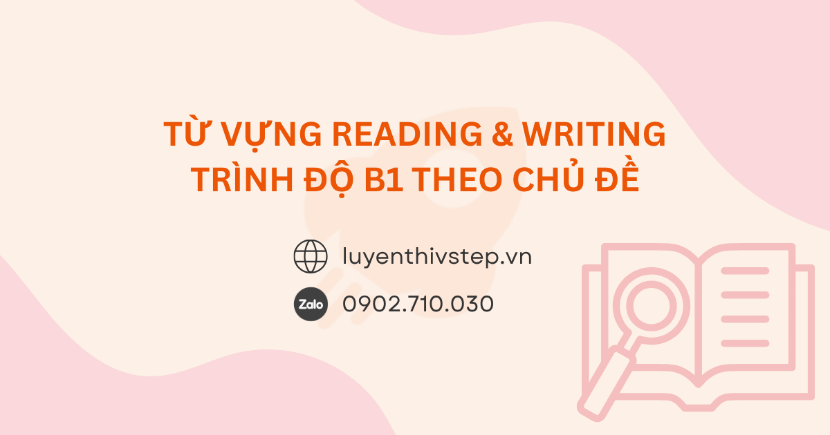 Từ vựng học thuật VSTEP B1-B2 Reading & Writing theo chủ đề
