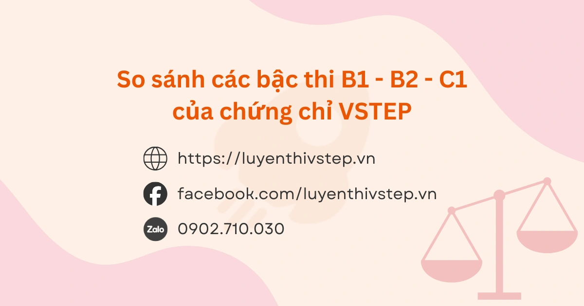 So sánh VSTEP B1 - B2 - C1: sự khác nhau & ai cần cấp độ nào?