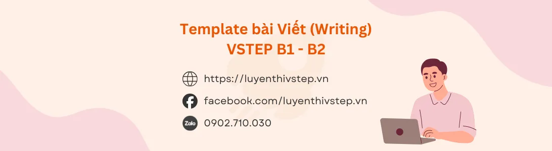 Template bài viết VSTEP B1-B2 - mẫu Writing Task 1 & Task 2 chuẩn nhất
