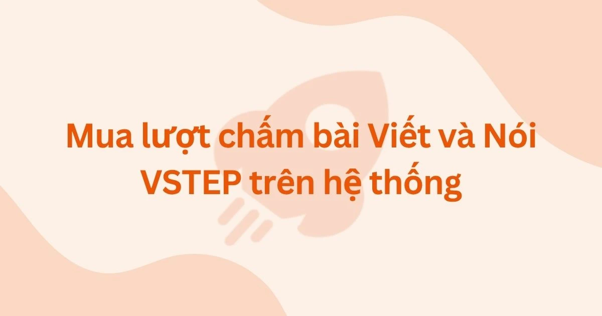 Mua lượt chấm bài Viết và Nói VSTEP trên hệ thống