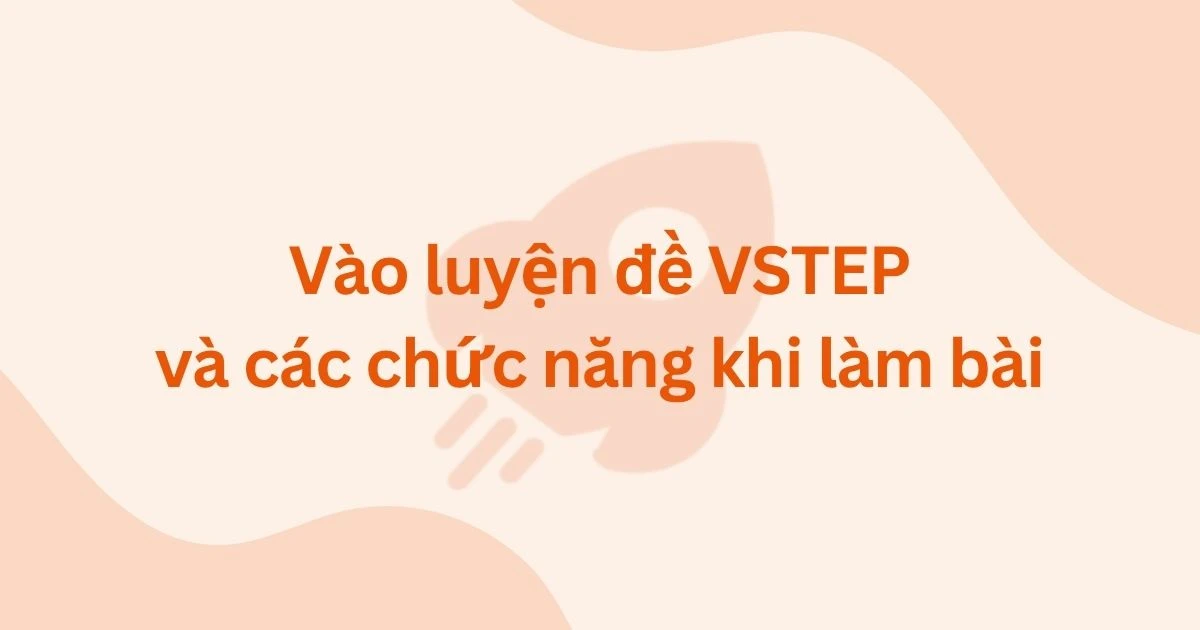 Vào luyện đề VSTEP và các chức năng khi làm bài