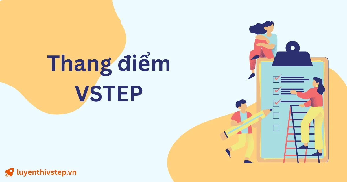 Thang điểm VSTEP: cách tính điểm và quy đổi sang khung năng lực 6 bậc Việt Nam
