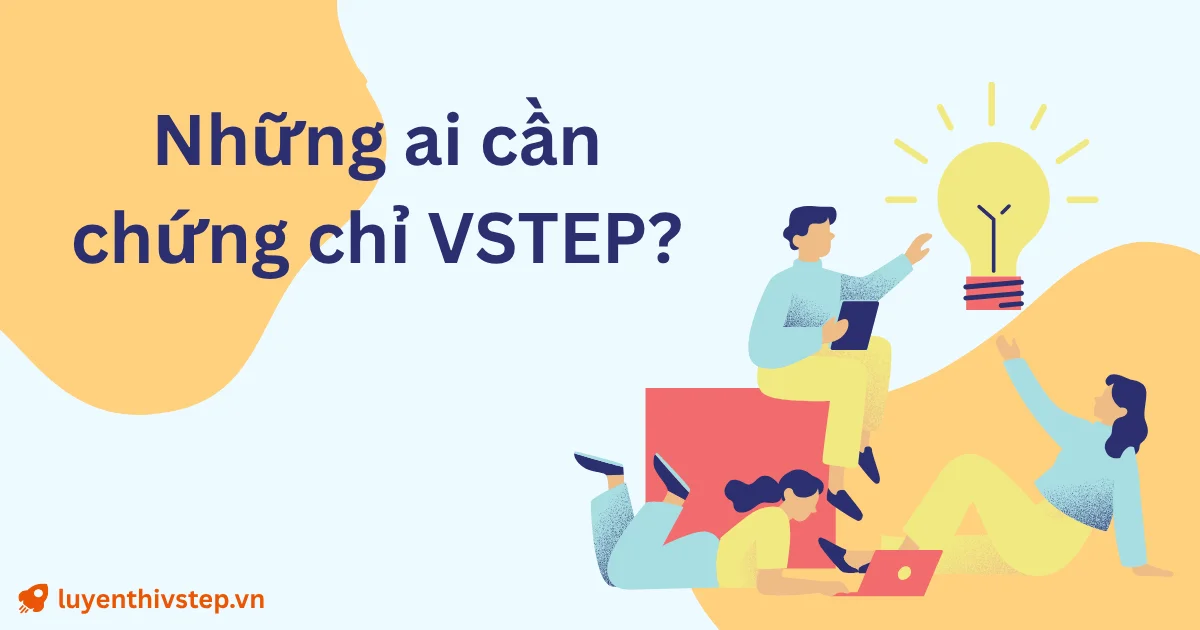 Chứng chỉ VSTEP dành cho những đối tượng nào?