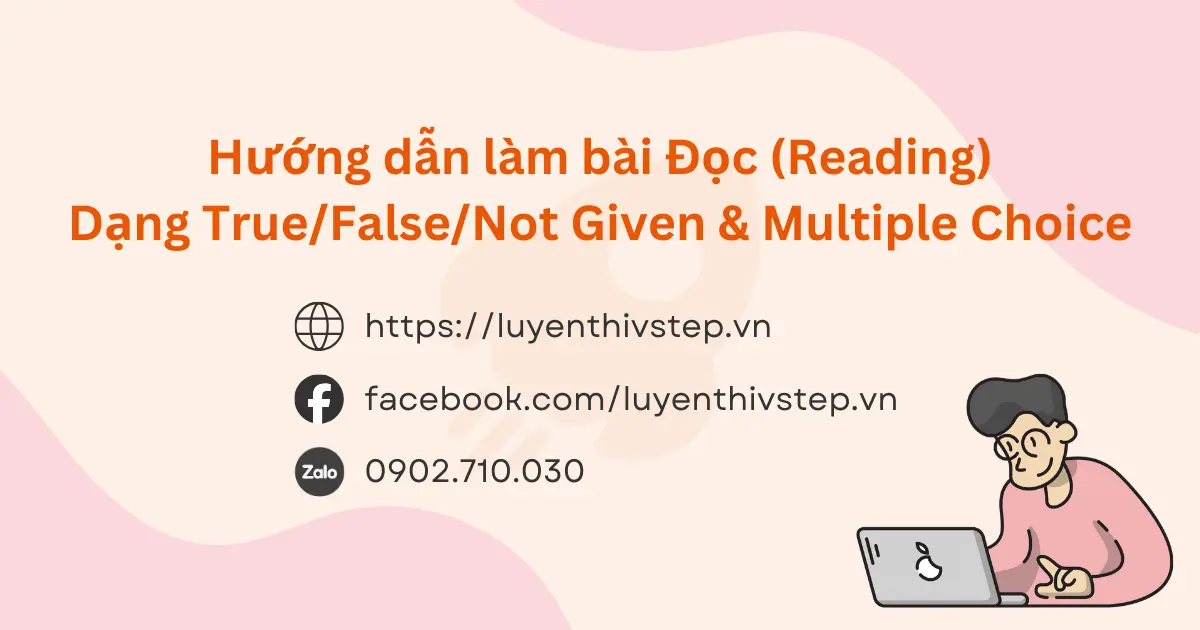 Hướng dẫn làm bài Reading VSTEP - Dạng True/False/Not Given & Multiple Choice