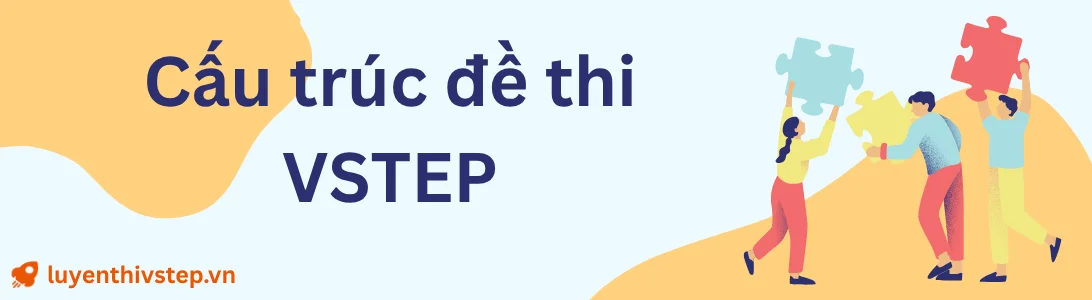 Cấu trúc đề thi VSTEP mới nhất theo quy định của Bộ Giáo dục và Đào tạo