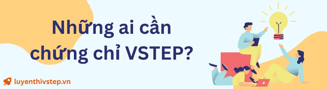Chứng chỉ VSTEP dành cho những đối tượng nào?