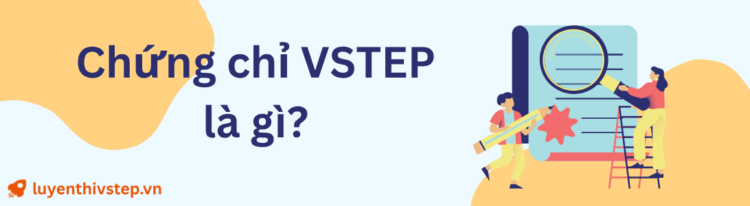 VSTEP là gì? Cấu trúc đề thi, thang điểm và thời hạn chứng chỉ VSTEP