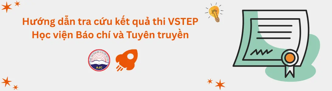 Hướng dẫn tra cứu kết quả thi VSTEP tại Học viện Báo chí Tuyên truyền (AJC)