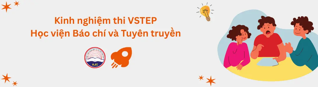 Kinh nghiệm thi VSTEP tại Học viện Báo chí Tuyên truyền (AJC)