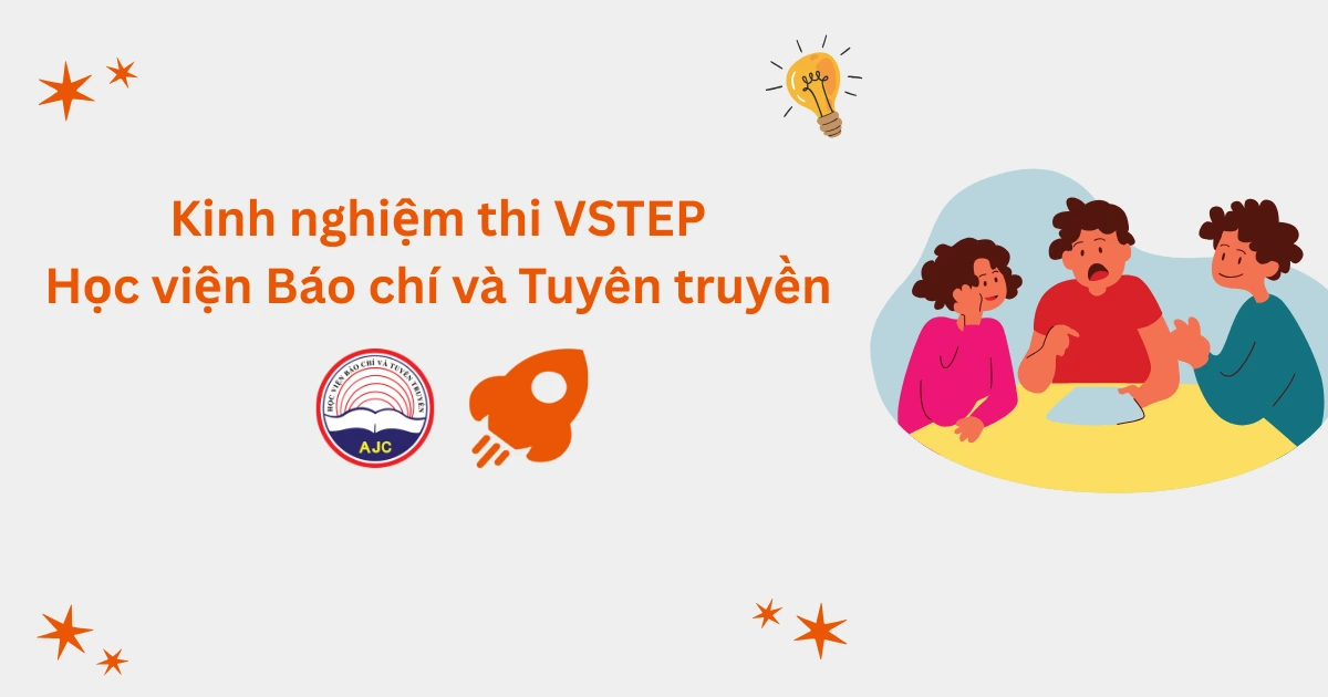 Kinh nghiệm thi VSTEP tại Học viện Báo chí Tuyên truyền (AJC)