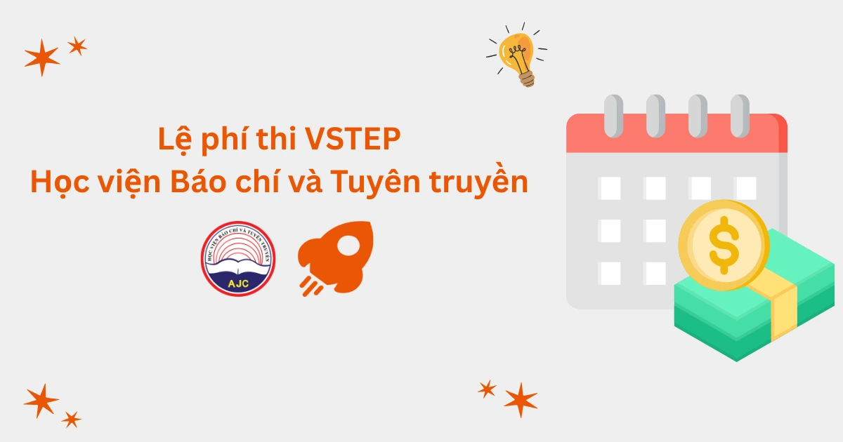 Lệ phí thi VSTEP tại Học viện Báo chí Tuyên truyền (AJC)