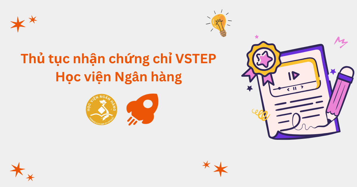 Thủ tục nhận chứng chỉ VSTEP tại Học viện Ngân hàng (BAV)