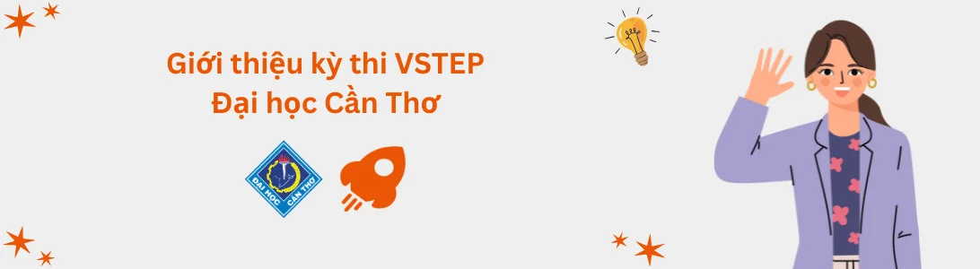 Giới thiệu kỳ thi VSTEP tại Đại học Cần Thơ (CTU)