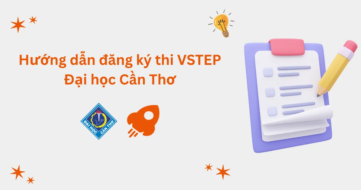 Hướng dẫn đăng ký thi VSTEP tại Đại học Cần Thơ (CTU)