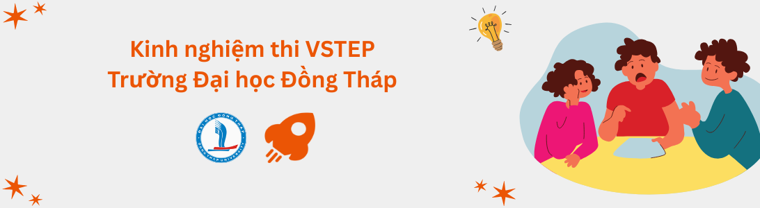 Kinh nghiệm thi VSTEP tại Trường Đại học Đồng Tháp (DThU)