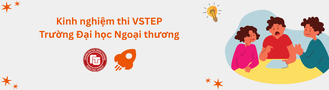 Kinh nghiệm thi VSTEP tại Trường Đại học Ngoại thương (FTU)