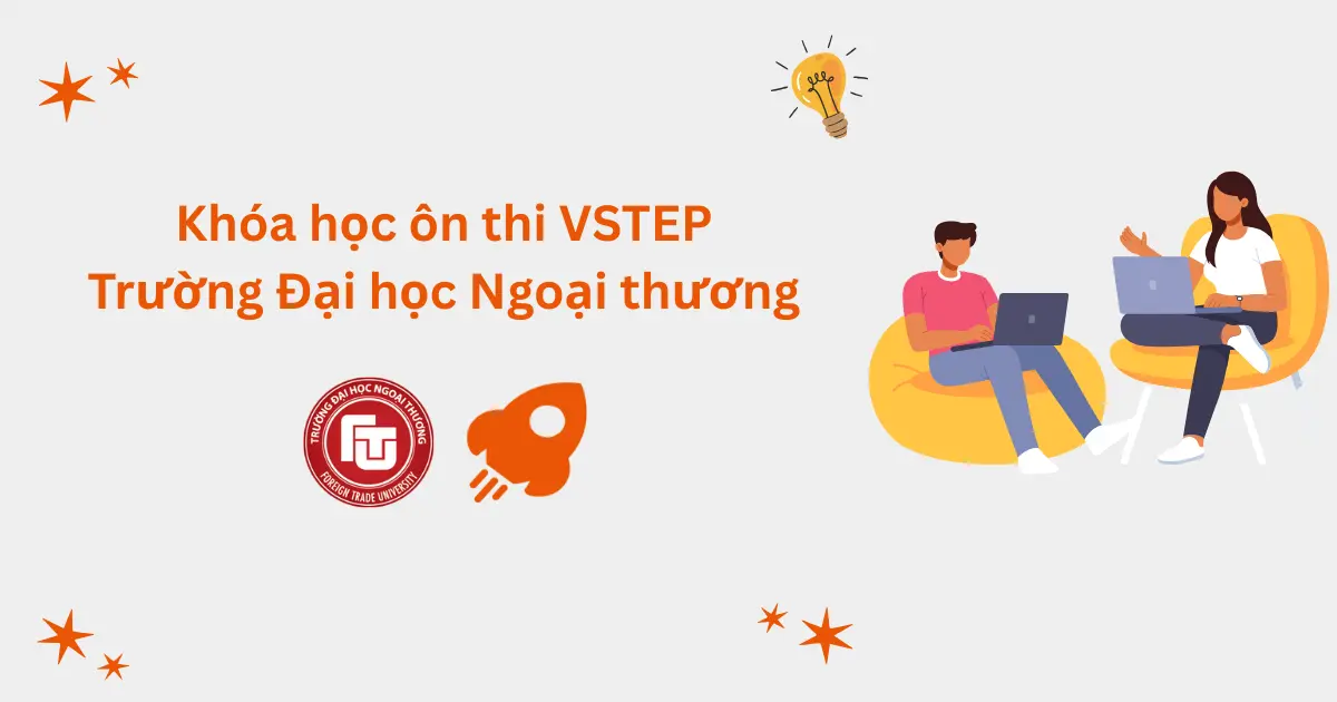 Khóa học ôn thi VSTEP tại Trường Đại học Ngoại thương (FTU)