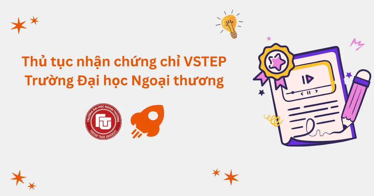 Thủ tục nhận chứng chỉ VSTEP tại Trường Đại học Ngoại thương (FTU)
