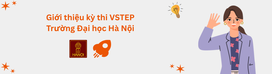 Giới thiệu kỳ thi VSTEP tại Trường Đại học Hà Nội (HANU)