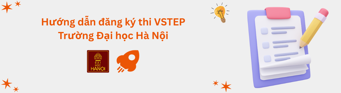 Hướng dẫn đăng ký thi VSTEP tại Trường Đại học Hà Nội (HANU)