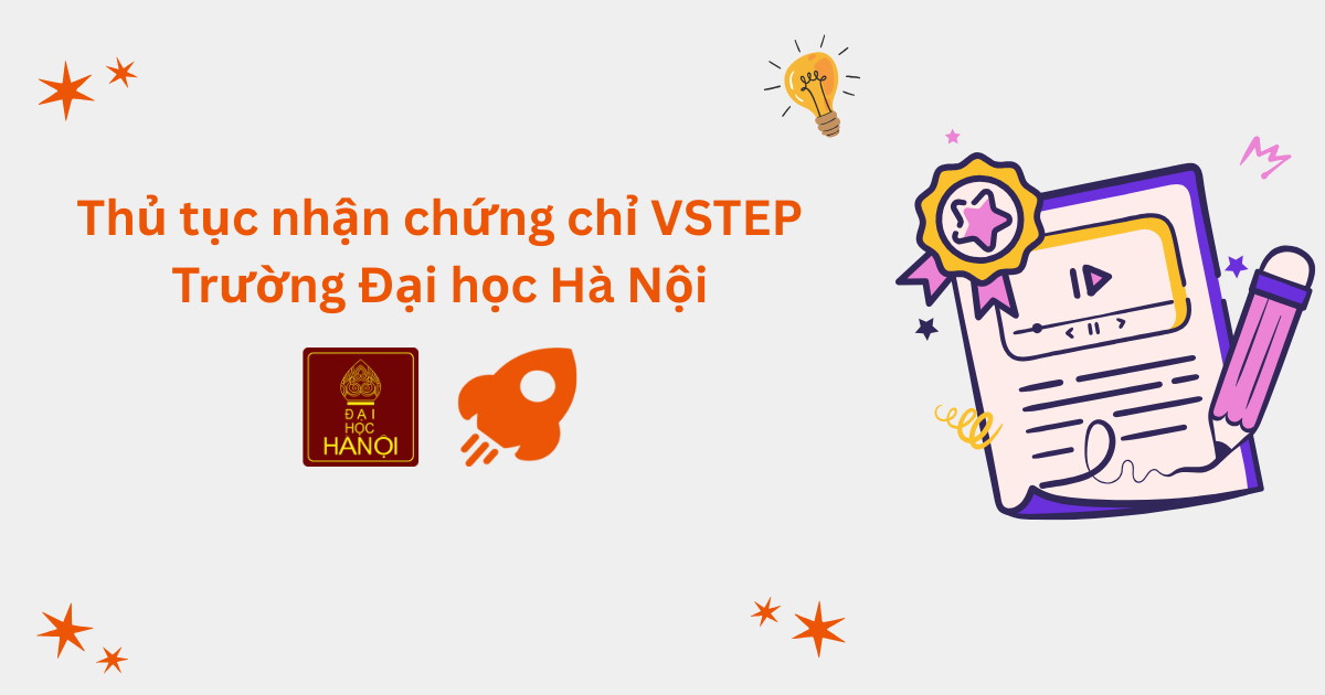 Thủ tục nhận chứng chỉ VSTEP tại Trường Đại học Hà Nội (HANU)