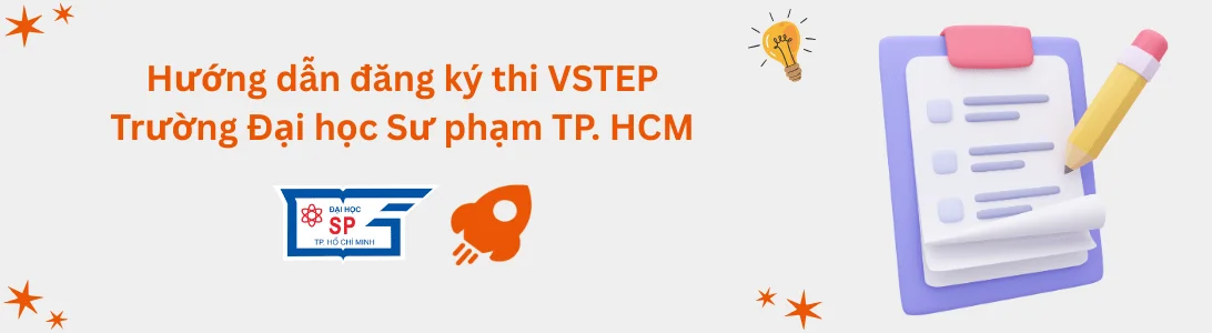 Hướng dẫn đăng ký thi VSTEP tại Trường Đại học Sư phạm TP. Hồ Chí Minh (HCMUE)
