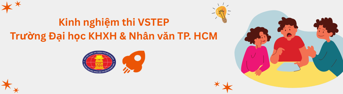 Kinh nghiệm thi VSTEP tại Trường Đại học Khoa học Xã hội và Nhân văn - ĐHQG TP. Hồ Chí Minh (HCMUSSH)