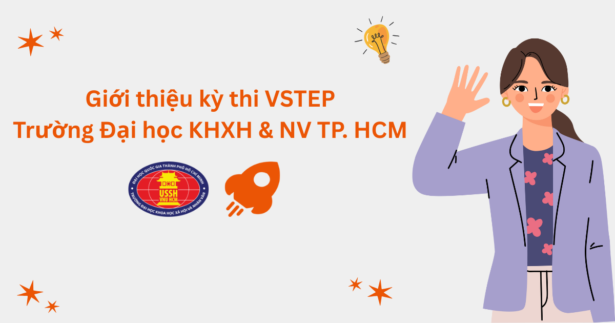 Giới thiệu kỳ thi VSTEP tại Trường Đại học Khoa học Xã hội và Nhân văn - Đại học Quốc gia TP. Hồ Chí Minh (HCMUSSH)