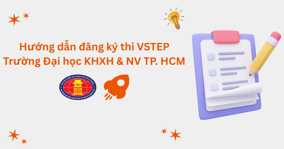 Hướng dẫn đăng ký thi VSTEP tại Trường Đại học Khoa học Xã hội và Nhân văn - ĐHQG TP. Hồ Chí Minh (HCMUSSH)