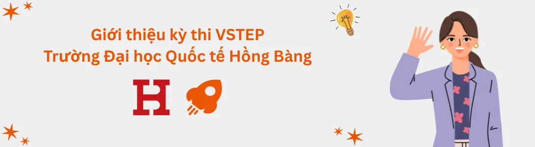 Giới thiệu kỳ thi VSTEP tại Trường Đại học Quốc tế Hồng Bàng (HIU)