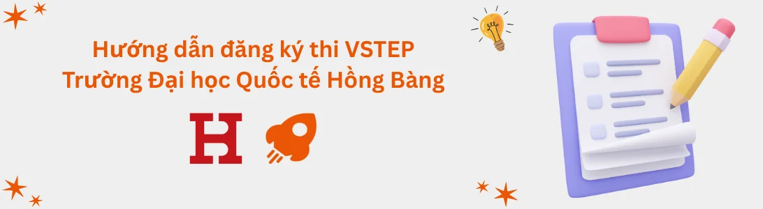 Hướng dẫn đăng ký thi VSTEP tại Trường Đại học Quốc tế Hồng Bàng (HIU)