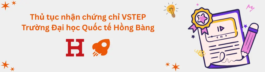 Thủ tục nhận chứng chỉ VSTEP tại Trường Đại học Quốc tế Hồng Bàng (HIU)