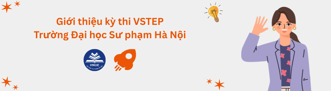 Giới thiệu kỳ thi VSTEP tại Trường Đại học Sư phạm Hà Nội (HNUE)