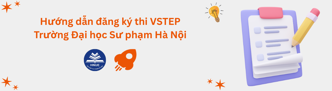 Hướng dẫn đăng ký thi VSTEP tại Trường Đại học Sư phạm Hà Nội (HNUE)