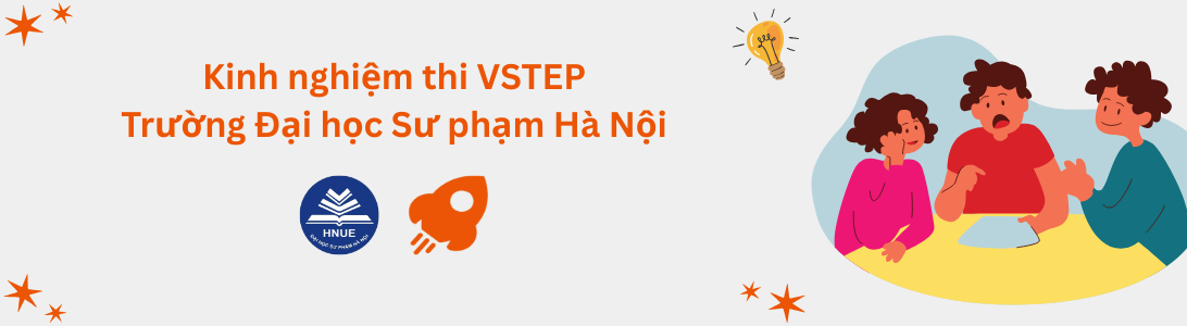 Kinh nghiệm thi VSTEP tại Trường Đại học Sư phạm Hà Nội (HNUE)
