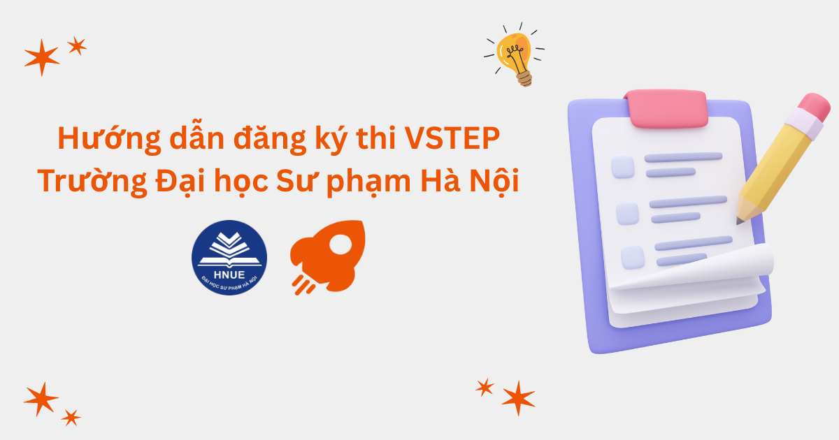 Hướng dẫn đăng ký thi VSTEP tại Trường Đại học Sư phạm Hà Nội (HNUE)