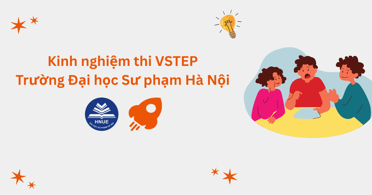 Kinh nghiệm thi VSTEP tại Trường Đại học Sư phạm Hà Nội (HNUE)