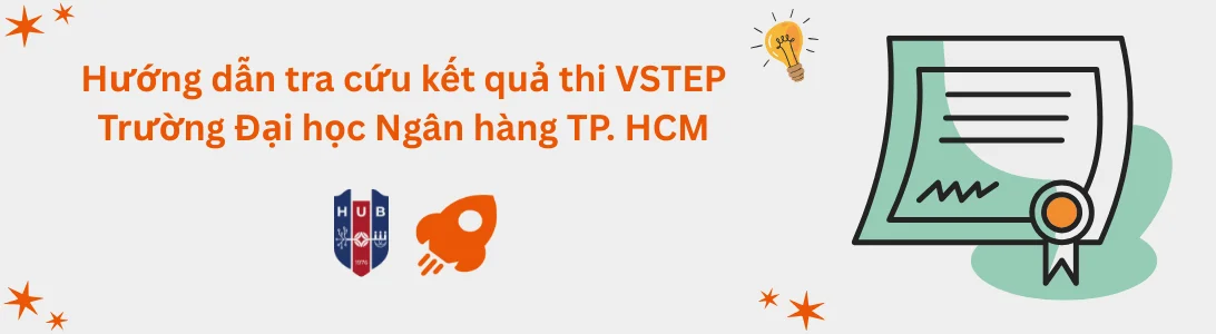 Hướng dẫn tra cứu kết quả thi VSTEP tại Trường Đại học Ngân hàng TP. Hồ Chí Minh (HUB)
