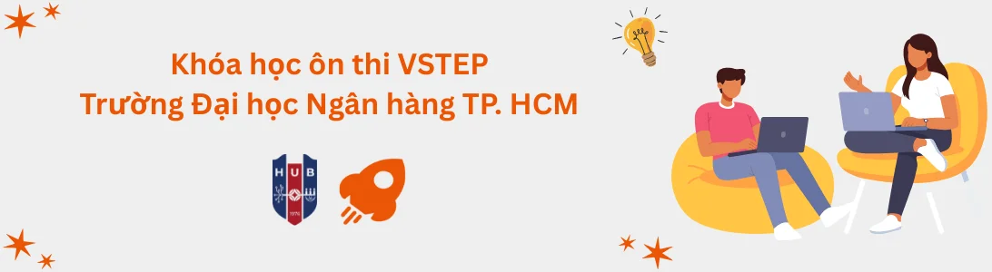 Khóa học ôn thi VSTEP tại Trường Đại học Ngân hàng TP. Hồ Chí Minh (HUB)