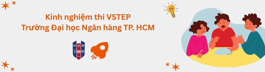 Kinh nghiệm thi VSTEP tại Trường Đại học Ngân hàng TP. Hồ Chí Minh (HUB)