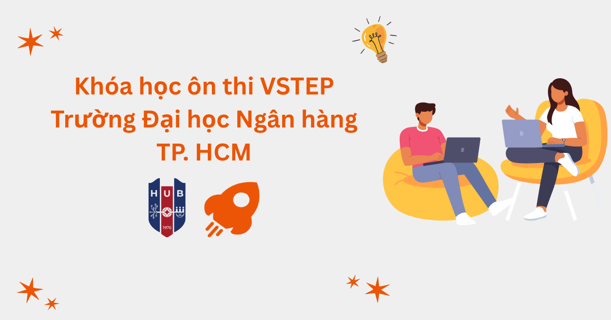 Khóa học ôn thi VSTEP tại Trường Đại học Ngân hàng TP. HCM (HUB)