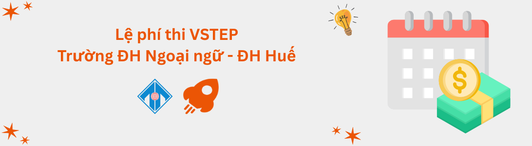 Lệ phí thi VSTEP tại Trường Đại học Ngoại ngữ - Đại học Huế (HUFLIS)