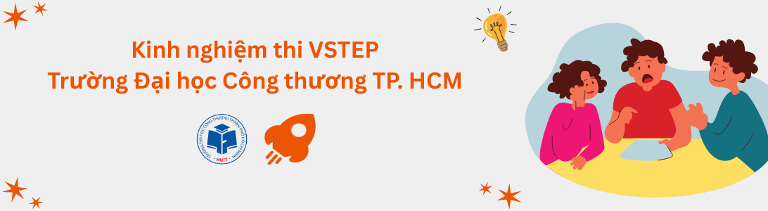 Kinh nghiệm thi VSTEP tại Trường Đại học Công Thương TP. Hồ Chí Minh (HUIT)