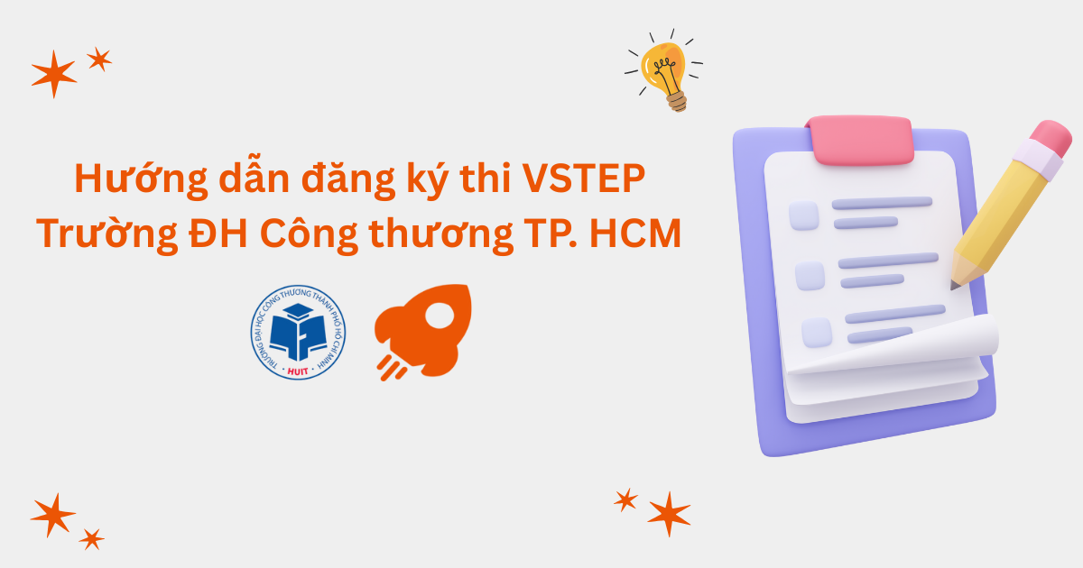Hướng dẫn đăng ký thi VSTEP tại Trường Đại học Công Thương TP. Hồ Chí Minh (HUIT)