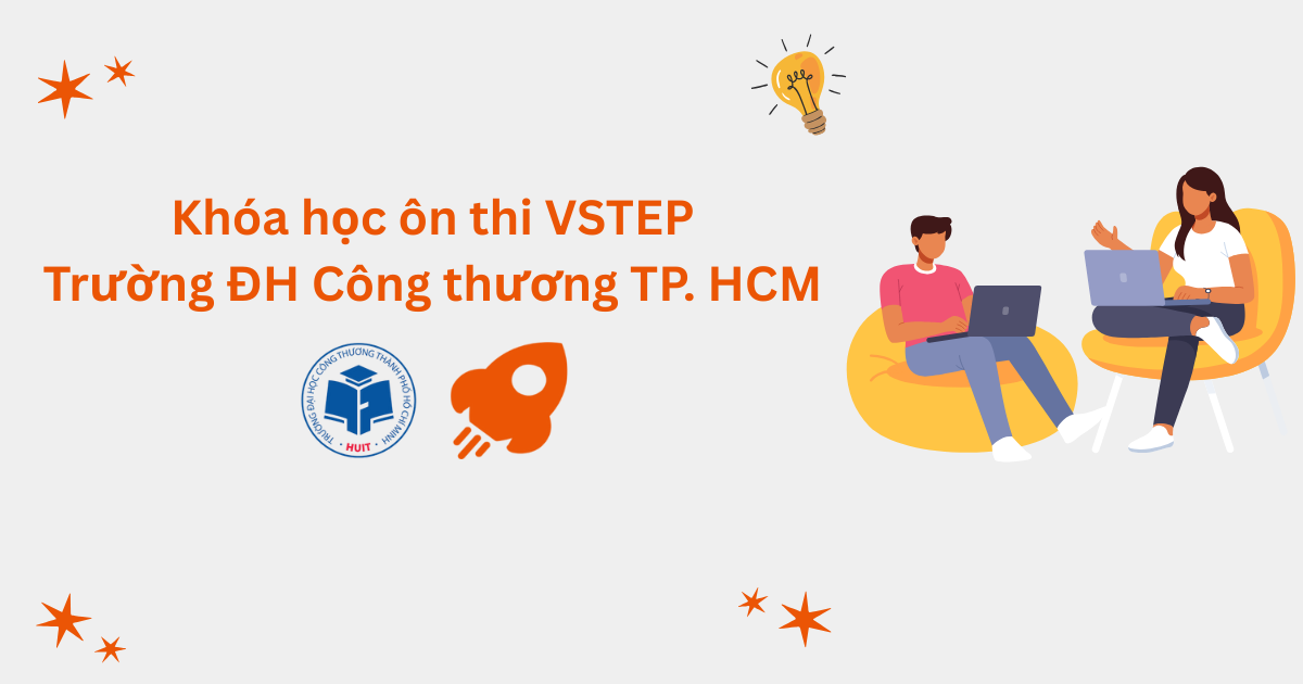 Khóa học ôn thi VSTEP tại Trường Đại học Công Thương TP. Hồ Chí Minh (HUIT)