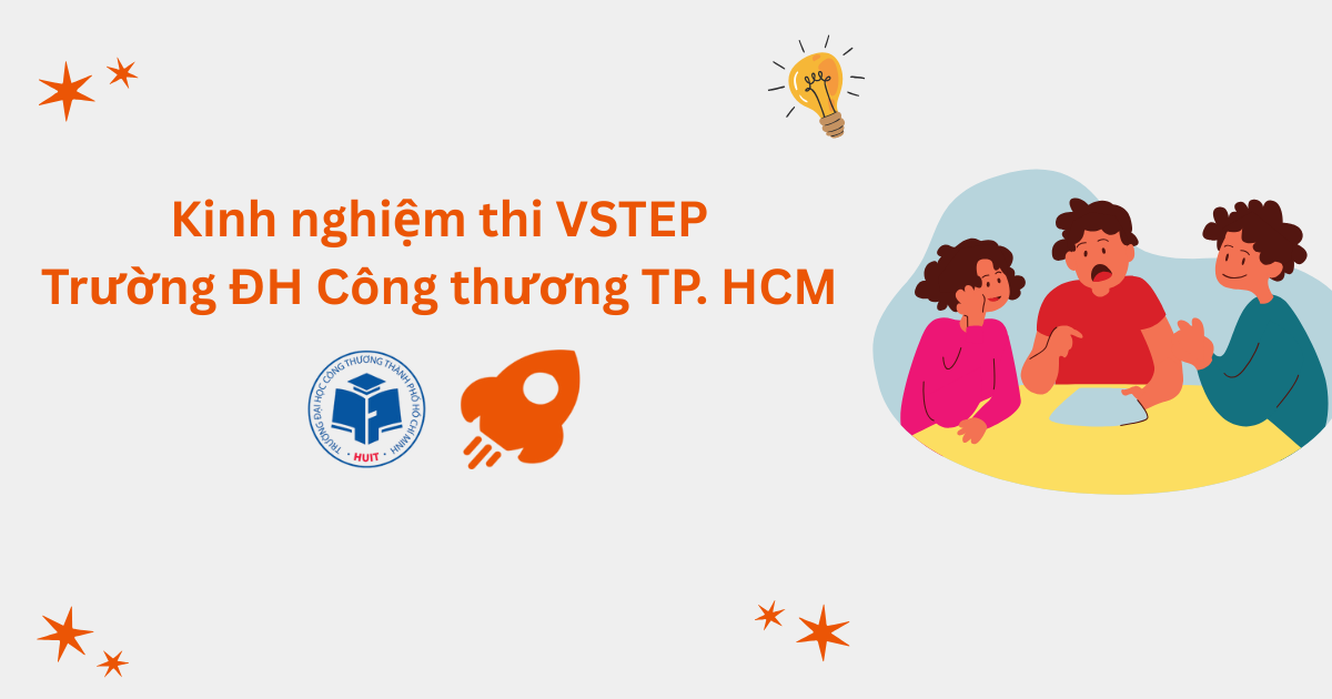 Kinh nghiệm thi VSTEP tại Trường Đại học Công Thương TP. Hồ Chí Minh (HUIT)