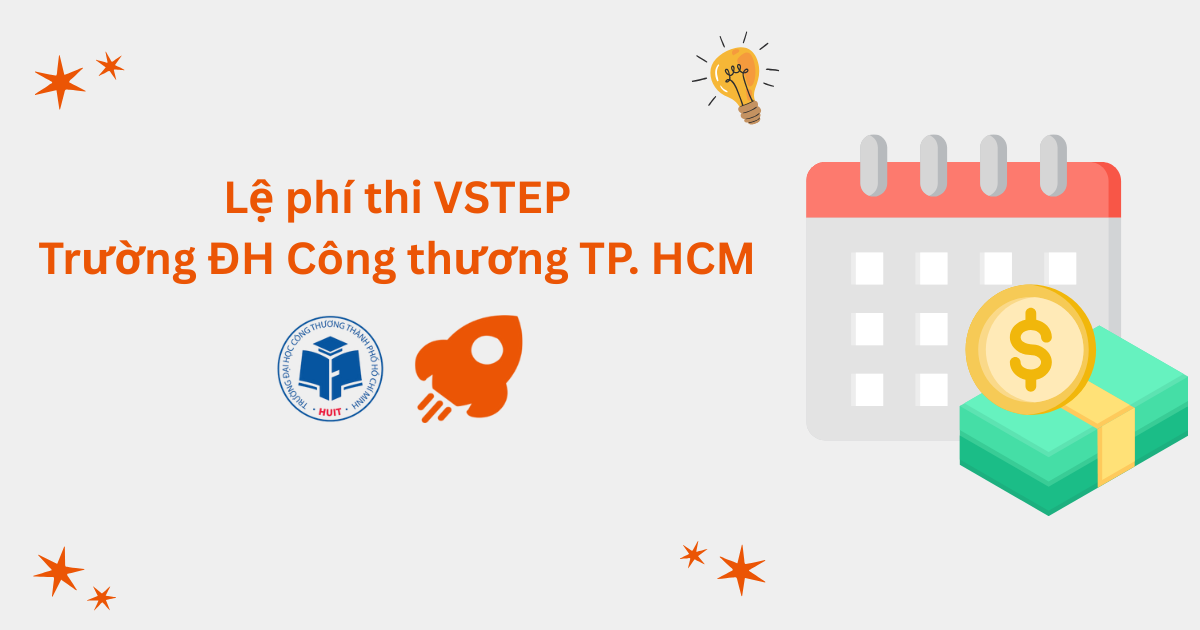 Lệ phí thi VSTEP tại Trường Đại học Công Thương TP. Hồ Chí Minh (HUIT)