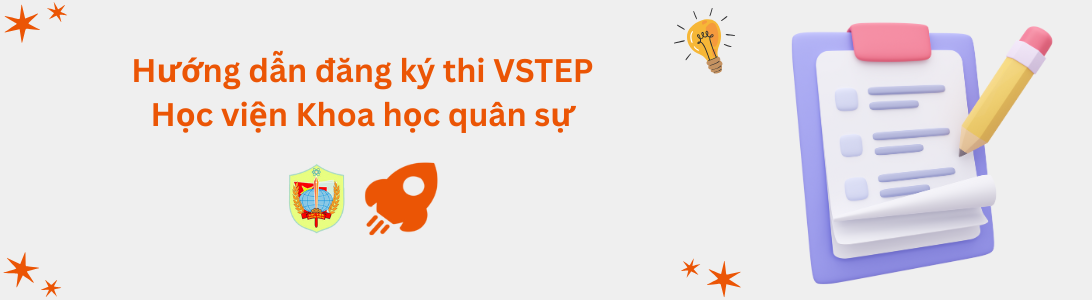 Hướng dẫn đăng ký thi VSTEP tại Học viện Khoa học Quân sự (KHQS)