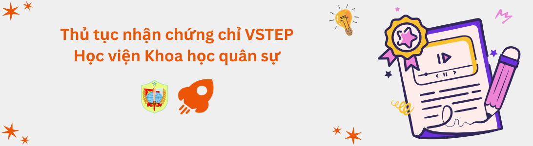 Thủ tục nhận chứng chỉ VSTEP tại Học viện Khoa học Quân sự (KHQS)